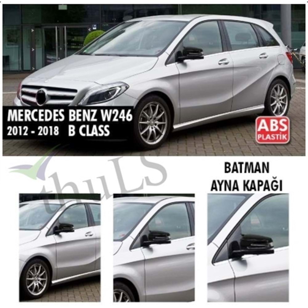 MERCEDES B CLASS W246 2011-2018 BATMAN AYNA KAPAĞI