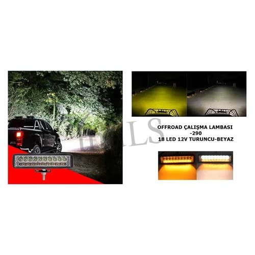 OFFROAD ÇALISMA LAMBASI -290 18 LED 12V TURUNCU BEYAZ